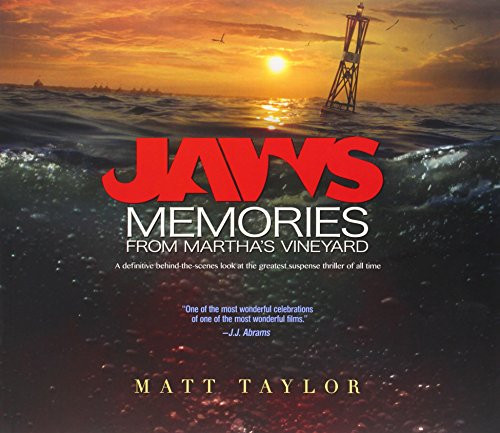 Jaws: Memories from Martha's Vineyard: A Definitive Behind-the-Scenes Look at the Greatest Suspense Thriller of All Time