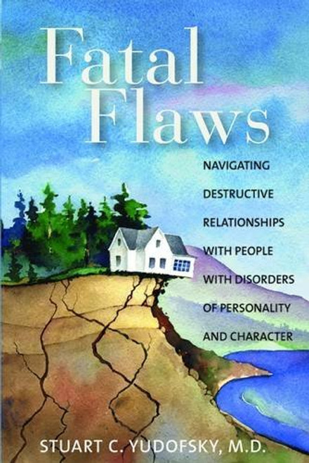 Fatal Flaws: Navigating Destructive Relationships with People with Disorders...