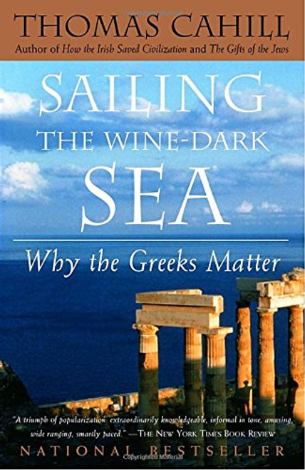 Sailing the Wine-Dark Sea: Why the Greeks Matter (Hinges of History)