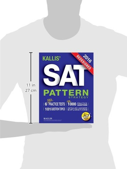 KALLIS' Redesigned SAT Pattern Strategy + 6 Full Length Practice Tests (College SAT Prep + Study Guide Book for the New SAT) - Second edition