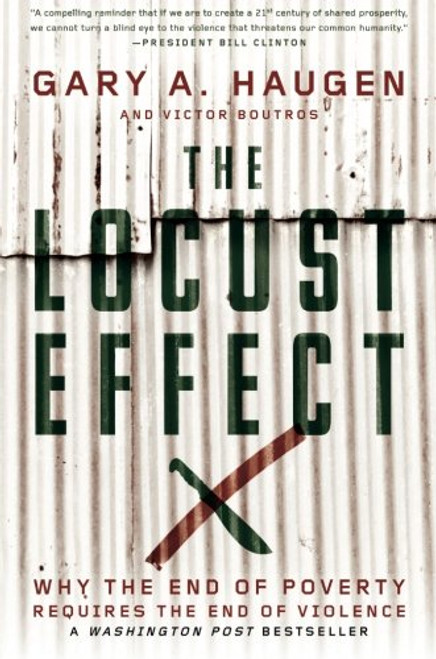 The Locust Effect: Why the End of Poverty Requires the End of Violence