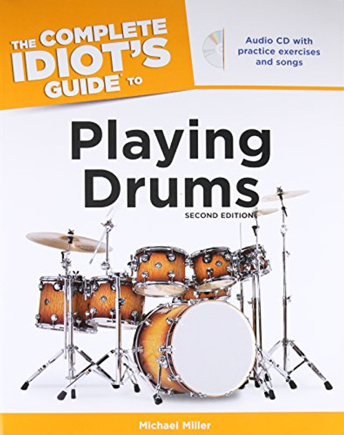 The Complete Idiot's Guide to Playing Drums, 2nd Edition