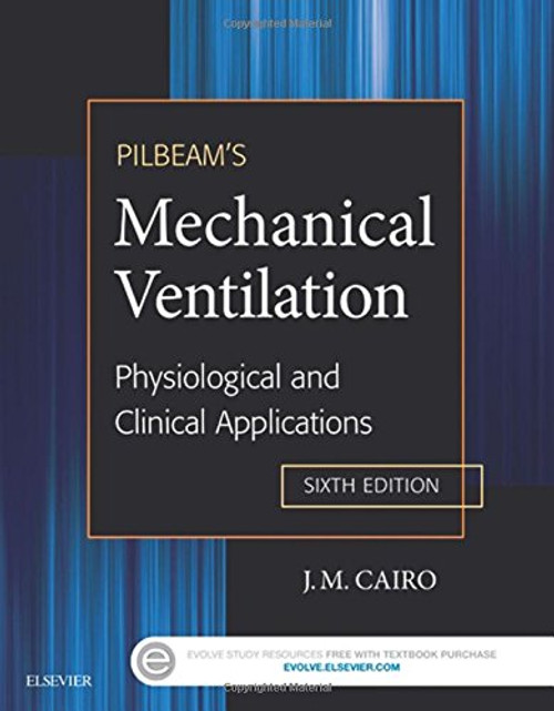 Pilbeam's Mechanical Ventilation: Physiological and Clinical Applications, 6e