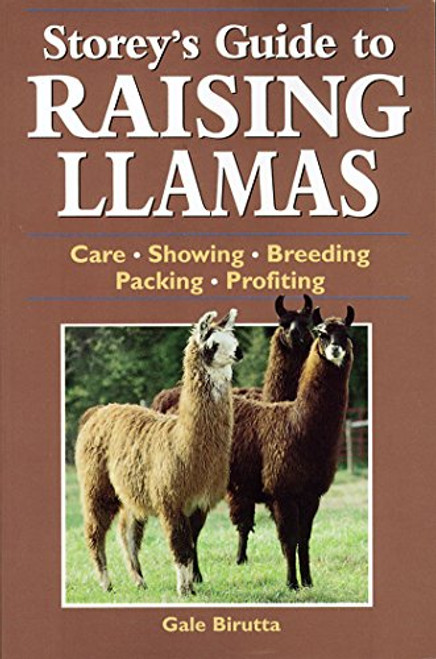 Storey's Guide to Raising Llamas: Care, Showing, Breeding, Packing, Profiting