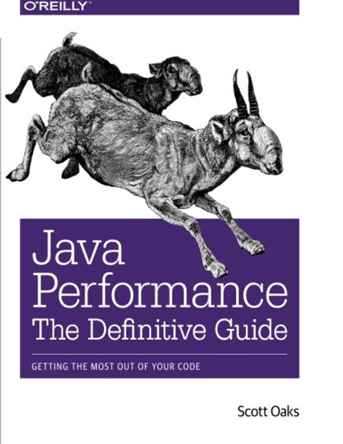 Java Performance: The Definitive Guide: Getting the Most Out of Your Code
