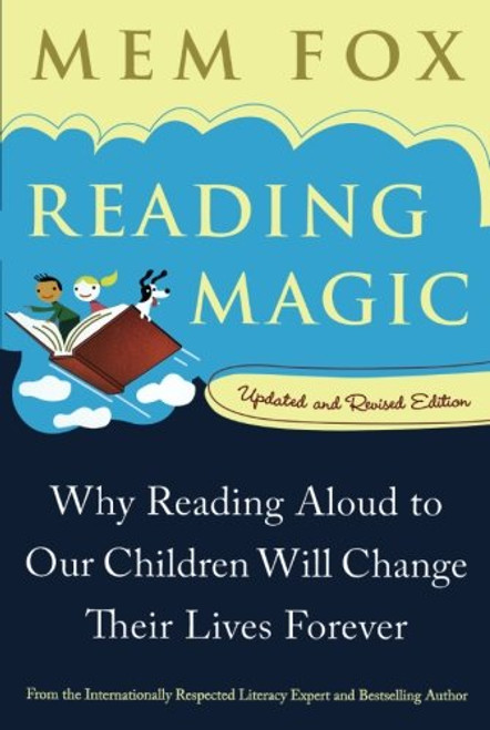 Reading Magic: Why Reading Aloud to Our Children Will Change Their Lives Forever