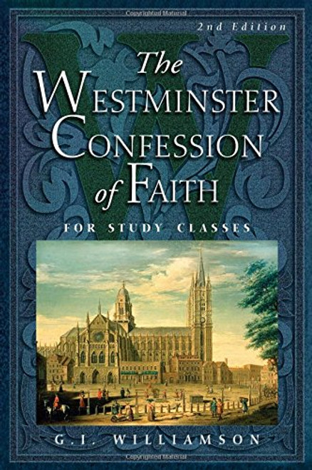 The Westminster Confession of Faith: For Study Classes