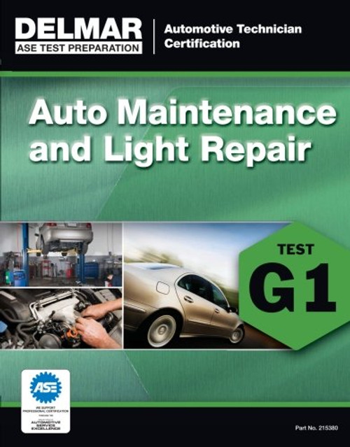 ASE Technician Test Preparation Automotive Maintenance and Light Repair (G1) (Delmar Ase Test Preparataion: Automotive Technician Certification)