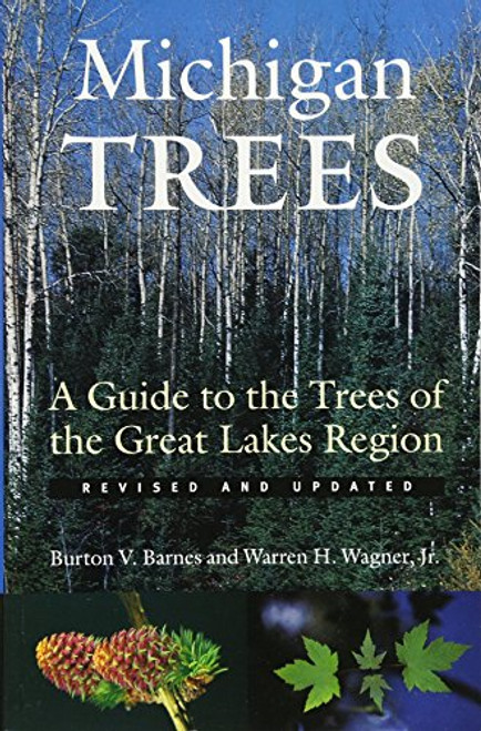 Michigan Trees, Revised and Updated: A Guide to the Trees of the Great Lakes Region