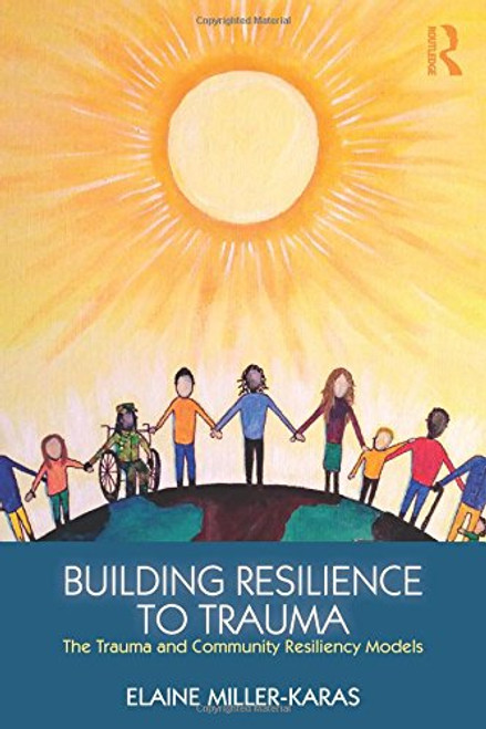 Building Resilience to Trauma: The Trauma and Community Resiliency Models