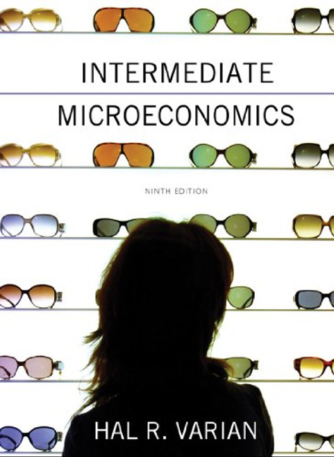 Intermediate Microeconomics: A Modern Approach (Ninth Edition)