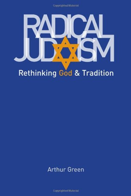 Radical Judaism: Rethinking God and Tradition (The Franz Rosenzweig Lecture Series)