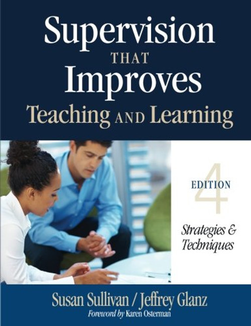 Supervision That Improves Teaching and Learning: Strategies and Techniques (Volume 4)