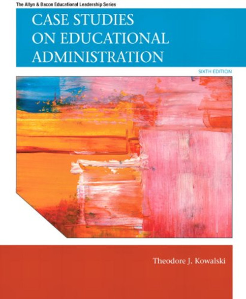 Case Studies on Educational Administration (6th Edition) (Allyn & Bacon Educational Leadership)