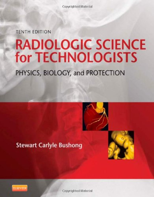 Radiologic Science for Technologists: Physics, Biology, and Protection, 10e