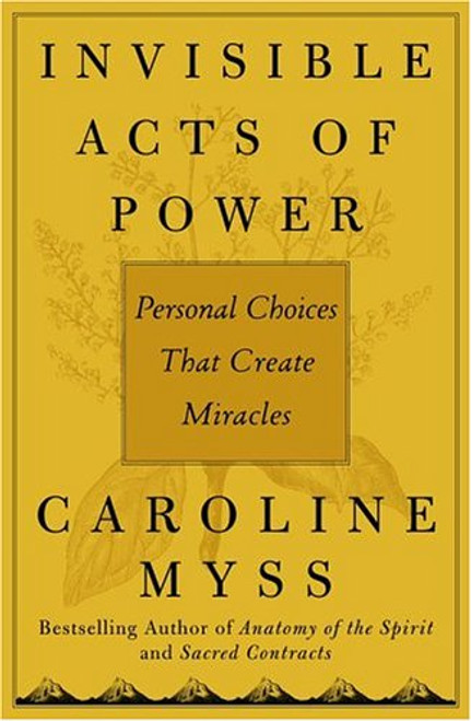 Invisible Acts of Power: Personal Choices That Create Miracles