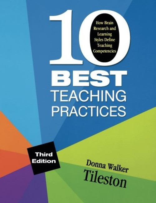 Ten Best Teaching Practices: How Brain Research and Learning Styles Define Teaching Competencies