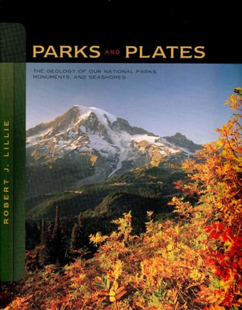 Parks and Plates: The Geology of Our National Parks, Monuments, and Seashores