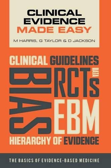 Clinical Evidence Made Easy: The basics of evidence-based medicine