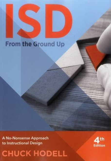 ISD From the Ground Up: A No-Nonsense Approach to Instructional Design