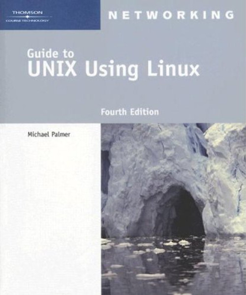 Guide to UNIX Using Linux (Networking (Course Technology))