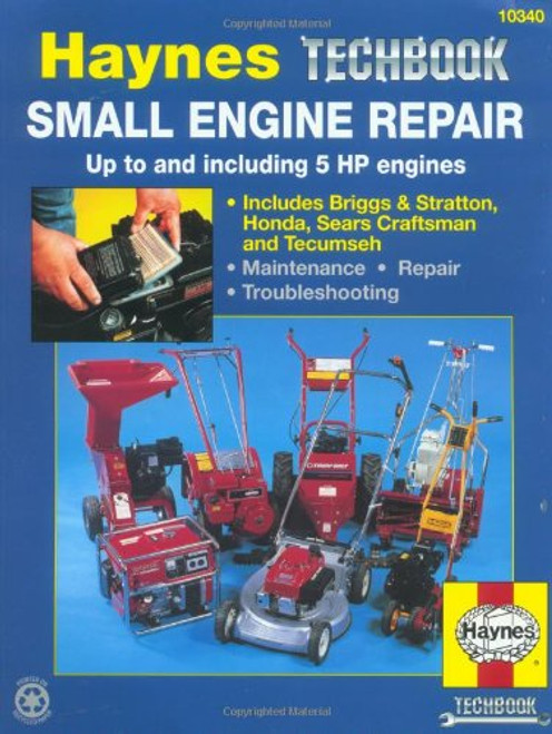 Small Engine Repair Manual, up to and including 5 HP engines (Haynes Manuals)