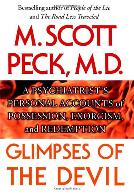 Glimpses of the Devil: A Psychiatrist's Personal Accounts of Possession, Exorcism, and Redemption