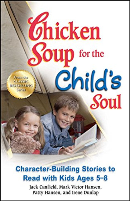 Chicken Soup for the Child's Soul: Character-Building Stories to Read with Kids Ages 5-8