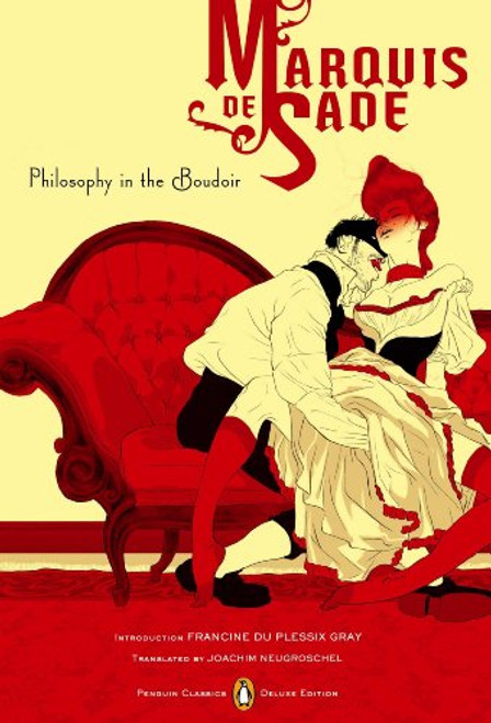 Philosophy in the Boudoir: Or, The Immoral Mentors (Penguin Classics Deluxe Edition)