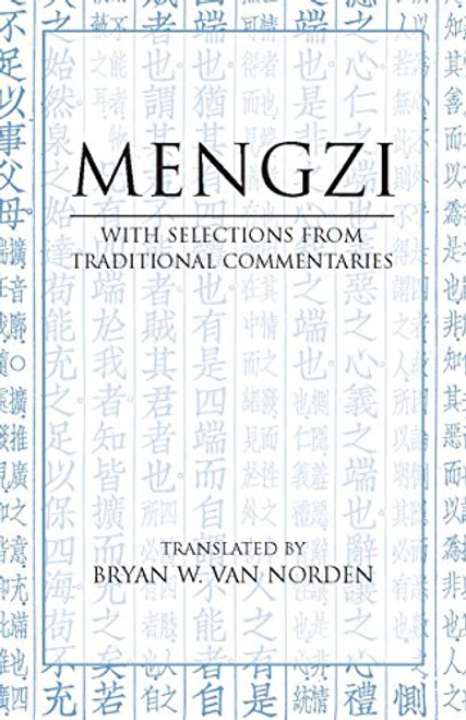 Mengzi: With Selections from Traditional Commentaries (Hackett Classics)