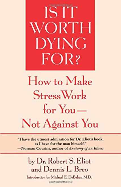 Is It Worth Dying For?: How To Make Stress Work For You - Not Against You