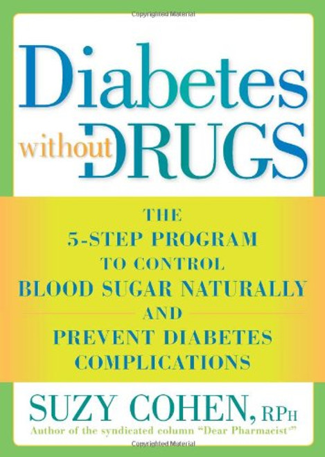 Diabetes Without Drugs: The 5-Step Program to Control Blood Sugar Naturally and Prevent Diabetes Complications