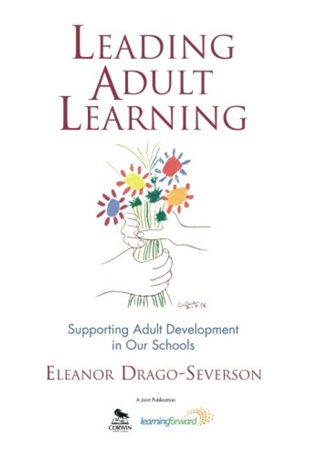 Leading Adult Learning: Supporting Adult Development in Our Schools