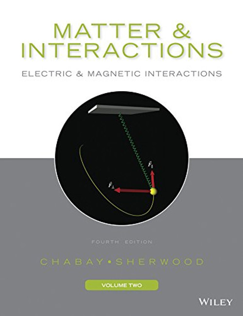 2: Matter and Interactions, Volume II: Electric and Magnetic Interactions