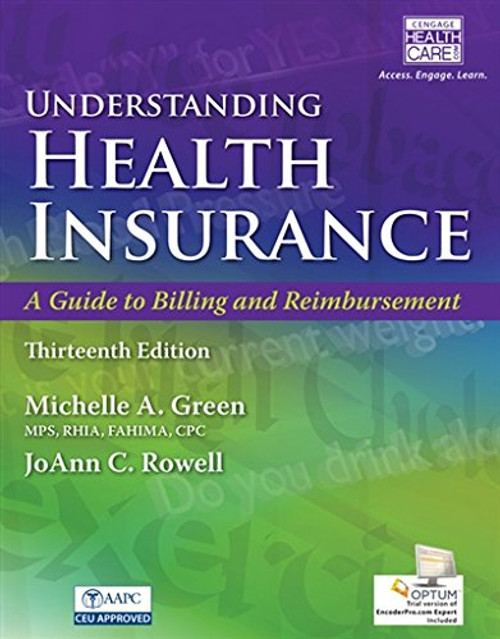 Understanding Health Insurance: A Guide to Billing and Reimbursement (with Premium Web Site, 2 terms (12 months) Printed Access Card and Cengage EncoderPro.com Demo Printed Access Card)