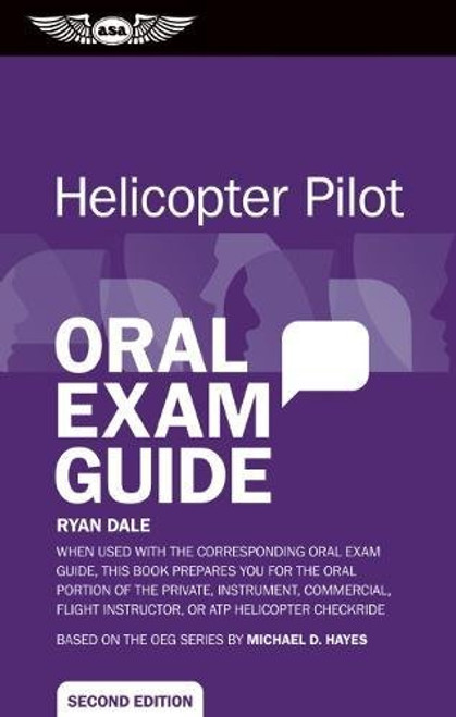 Helicopter Pilot Oral Exam Guide: When used with the corresponding Oral Exam Guide, this book prepares you for the oral portion of the Private, ... Helicopter Checkride (Oral Exam Guide series)