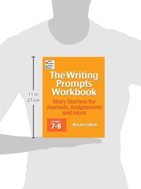 The Writing Prompts Workbook, Grades 7-8: Story Starters for Journals, Assignments and More