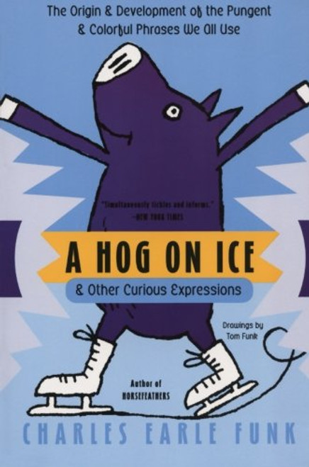 A Hog on Ice: & Other Curious Expressions