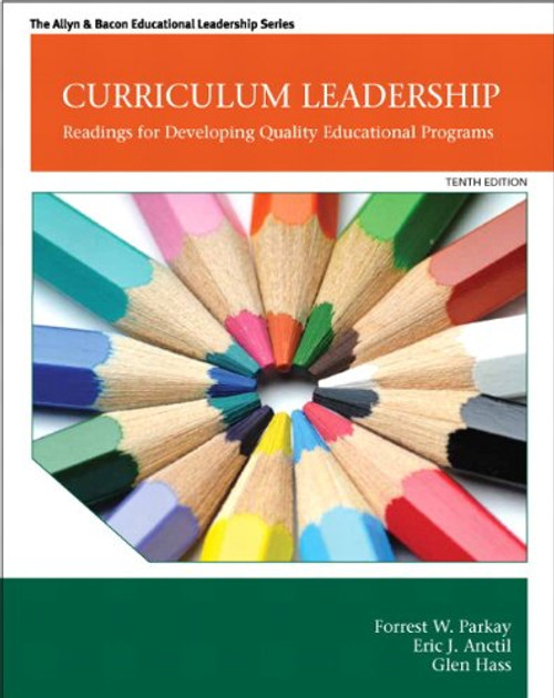 Curriculum Leadership: Readings for Developing Quality Educational Programs (10th Edition) (New 2013 Curriculum & Instruction Titles)