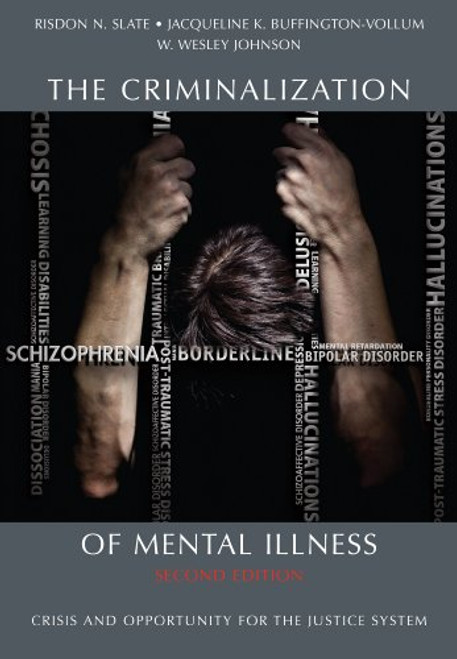 The Criminalization of Mental Illness: Crisis and Opportunity for the Justice System, Second Edition
