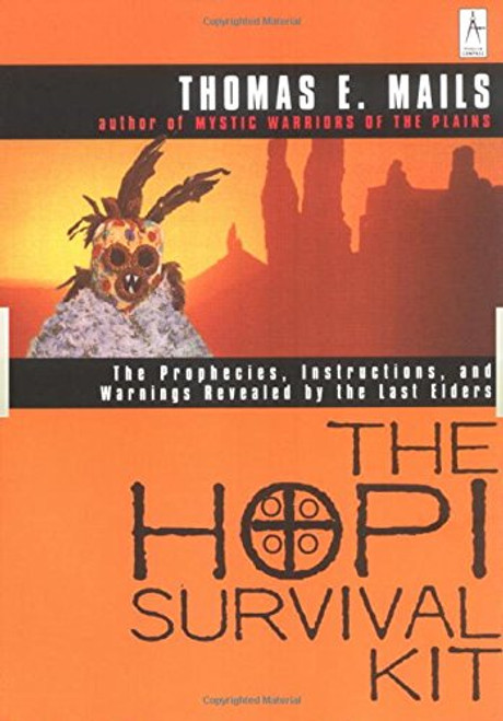 The Hopi Survival Kit: The Prophecies, Instructions and Warnings Revealed by the Last Elders (Compass)