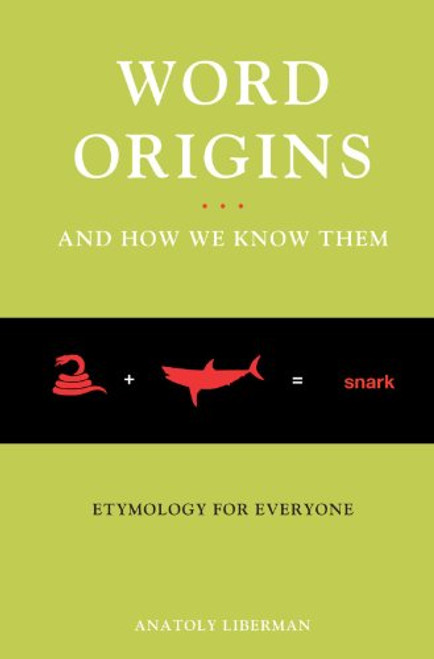 Word Origins And How We Know Them: Etymology for Everyone