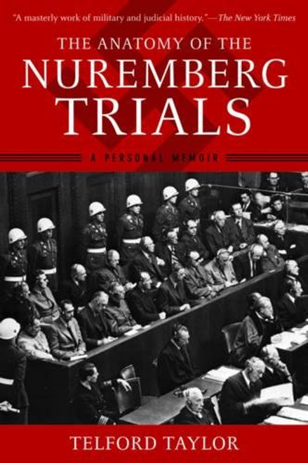 The Anatomy of the Nuremberg Trials: A Personal Memoir