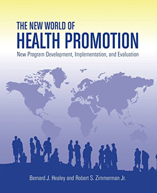 The New World of Health Promotion: New Program Development, Implementation, and Evaluation