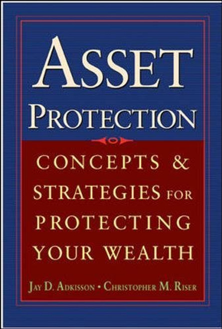 Asset Protection : Concepts and Strategies for Protecting Your Wealth