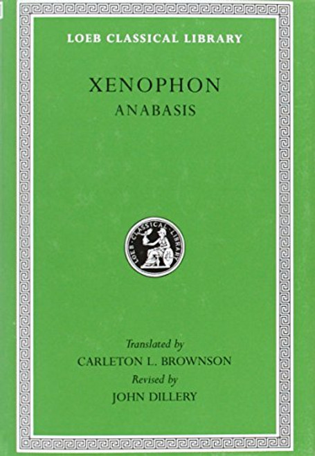 Xenophon: Anabasis (Loeb Classical Library) (English and Greek Edition)