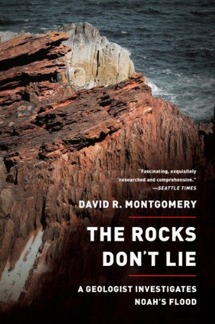 The Rocks Don't Lie: A Geologist Investigates Noah's Flood