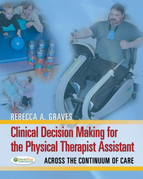 Clinical Decision Making for the Physical Therapist Assistant: Across the Continuum of Care