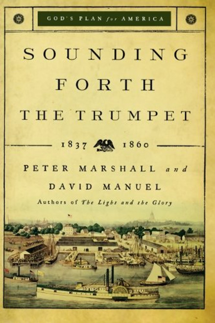 Sounding Forth the Trumpet: 1837-1860 (God's Plan for America)