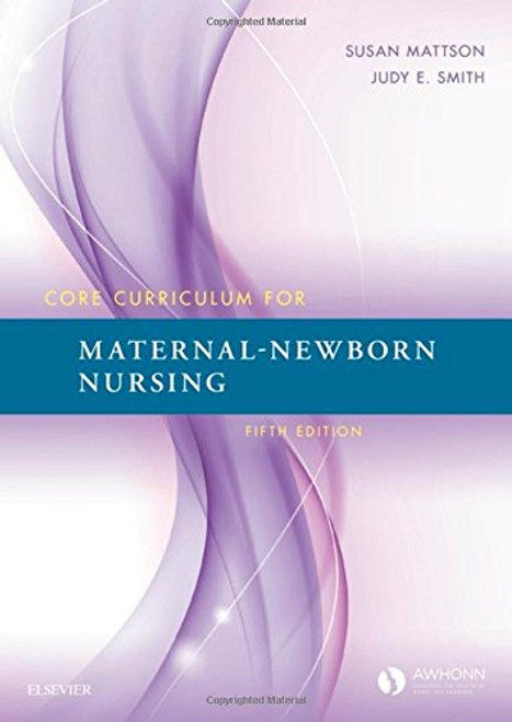 Core Curriculum for Maternal-Newborn Nursing, 5e